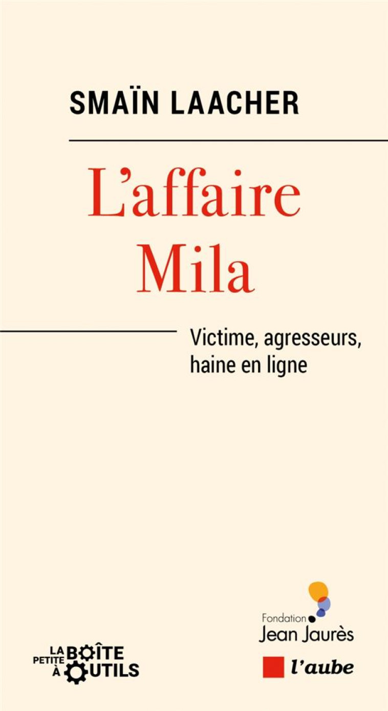 L'AFFAIRE MILA : VICTIME, AGRESSEURS, HAINE EN LIGNE - LAACHER SMAIN - AUBE NOUVELLE