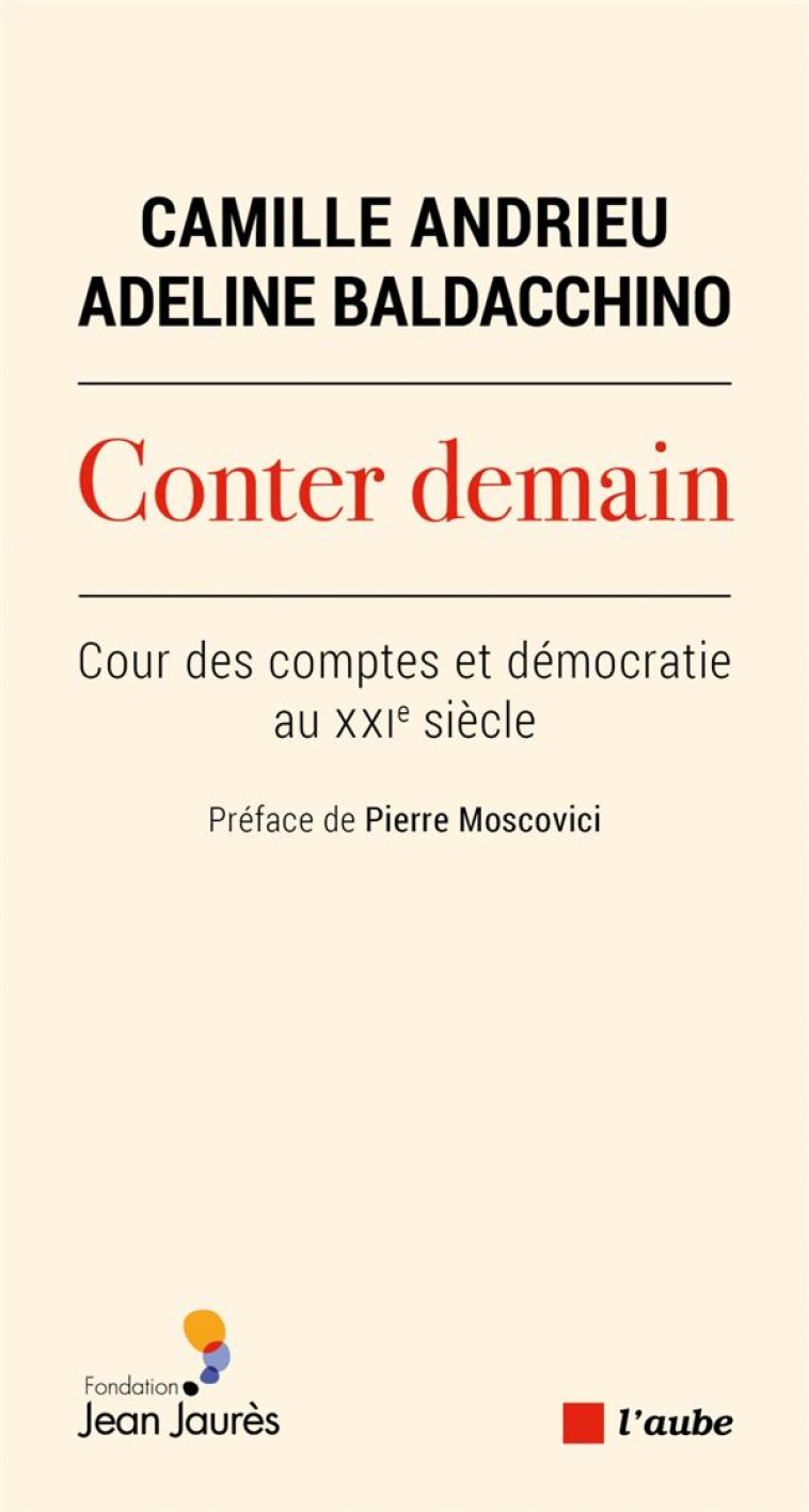 CONTER DEMAIN : COUR DES COMPTES ET DEMOCRATIE AU XXIE SIECLE - ANDRIEU/BALDACCHINO - AUBE NOUVELLE