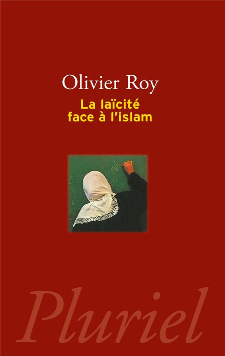 LA LAICITE FACE A L'ISLAM - ROY OLIVIER - Pluriel