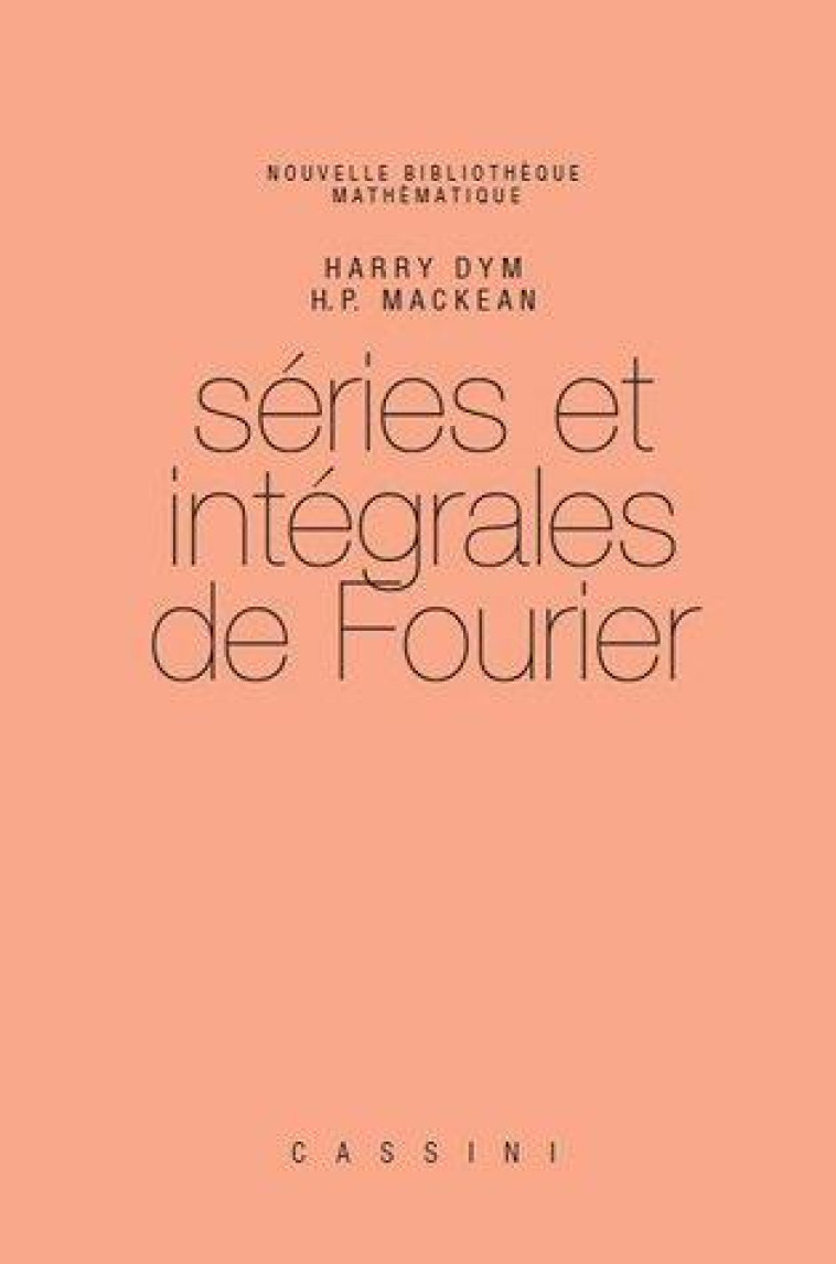 SERIES ET INTEGRALES DE FOURIER - DYM HARRY - Cassini