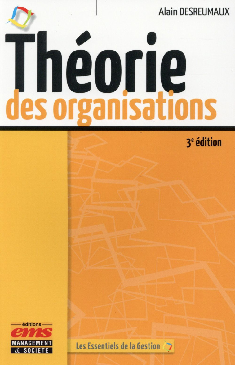 THEORIE DES ORGANISATIONS (3E EDITION) - DESREUMAUX ALAIN - Management et société