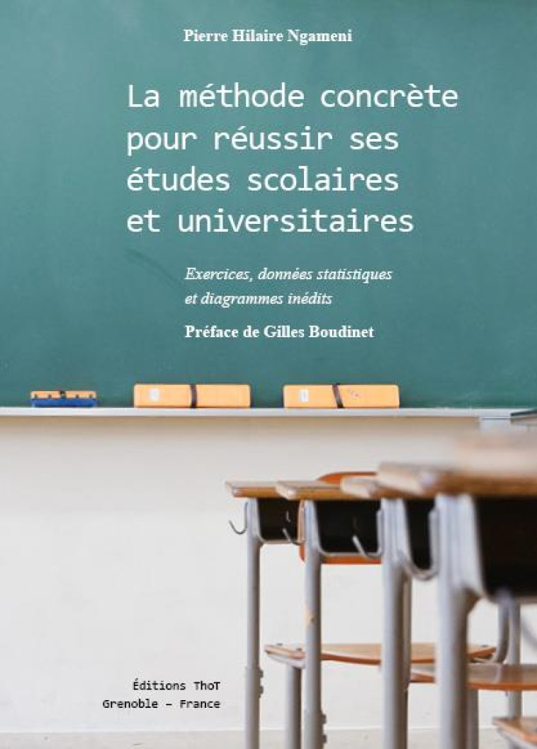 LA METHODE CONCRETE POUR REUSSIR SES ETUDES SCOLAIRES ET UNIVERSITAIRES  -  EXERCICES, DONNEES STATISTIQUES ET DIAGRAMMES INEDITS - NGAMENI P H. - THOT FORMATION