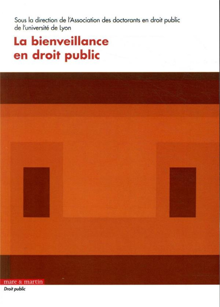 LA BIENVEILLANCE EN DROIT PUBLIC - ASSOCIATION DES DOCT - MARE MARTIN