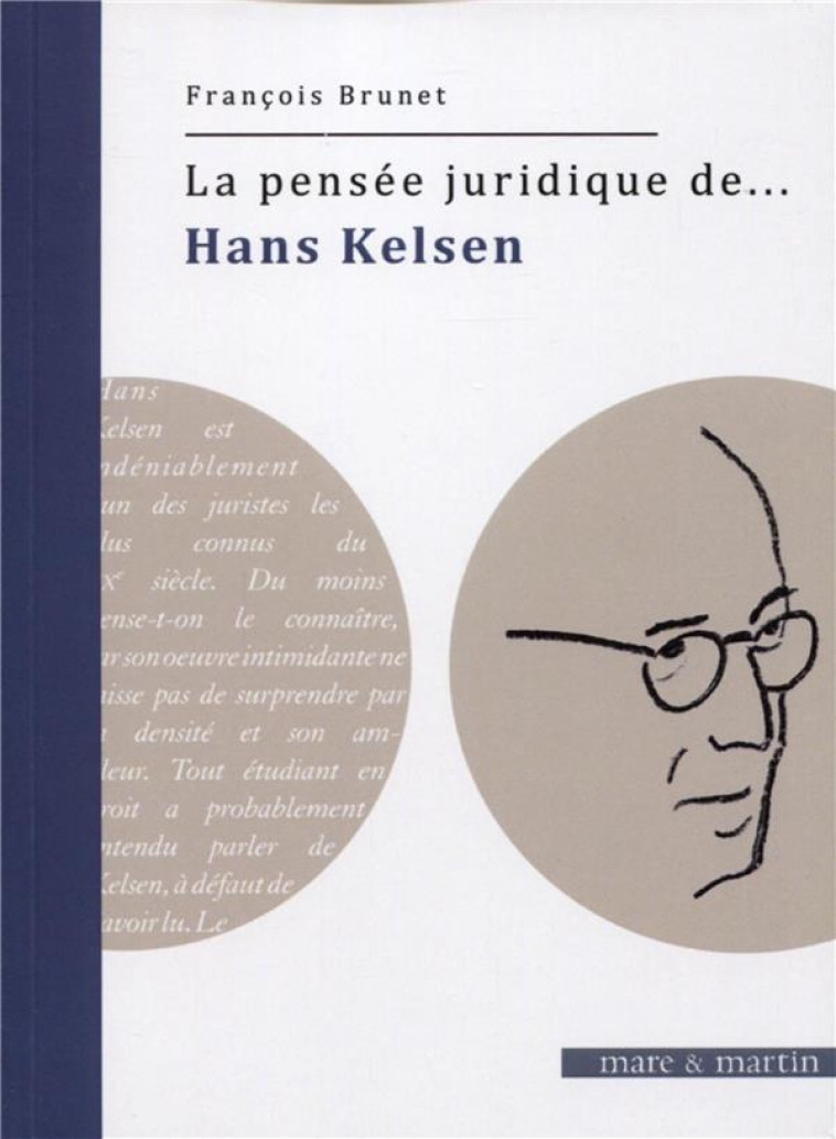 LA PENSEE JURIDIQUE DE... : HANS KELSEN - BRUNET FRANCOIS - MARE MARTIN