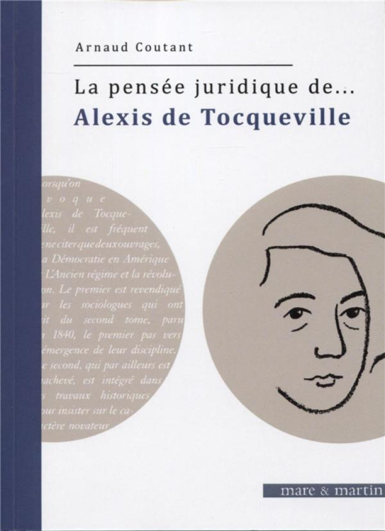 LA PENSEE JURIDIQUE DE... : ALEXIS DE TOCQUEVILLE - COUTANT ARNAUD - MARE MARTIN