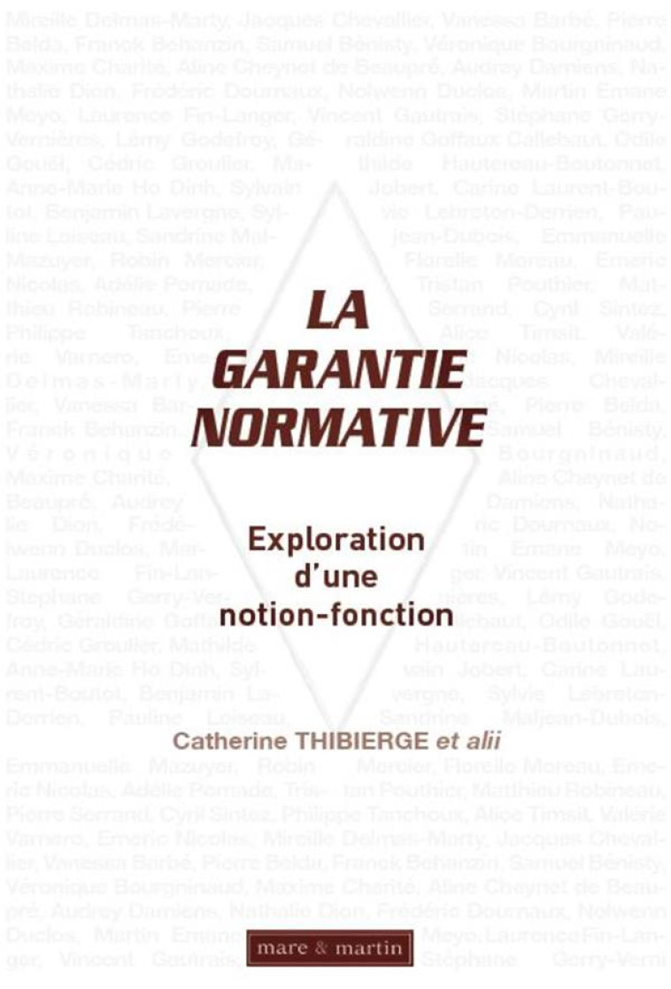 LA GARANTIE NORMATIVE : EXPLORATION D'UNE NOTION-FONCTION - THIBIERGE CATHERINE - MARE MARTIN