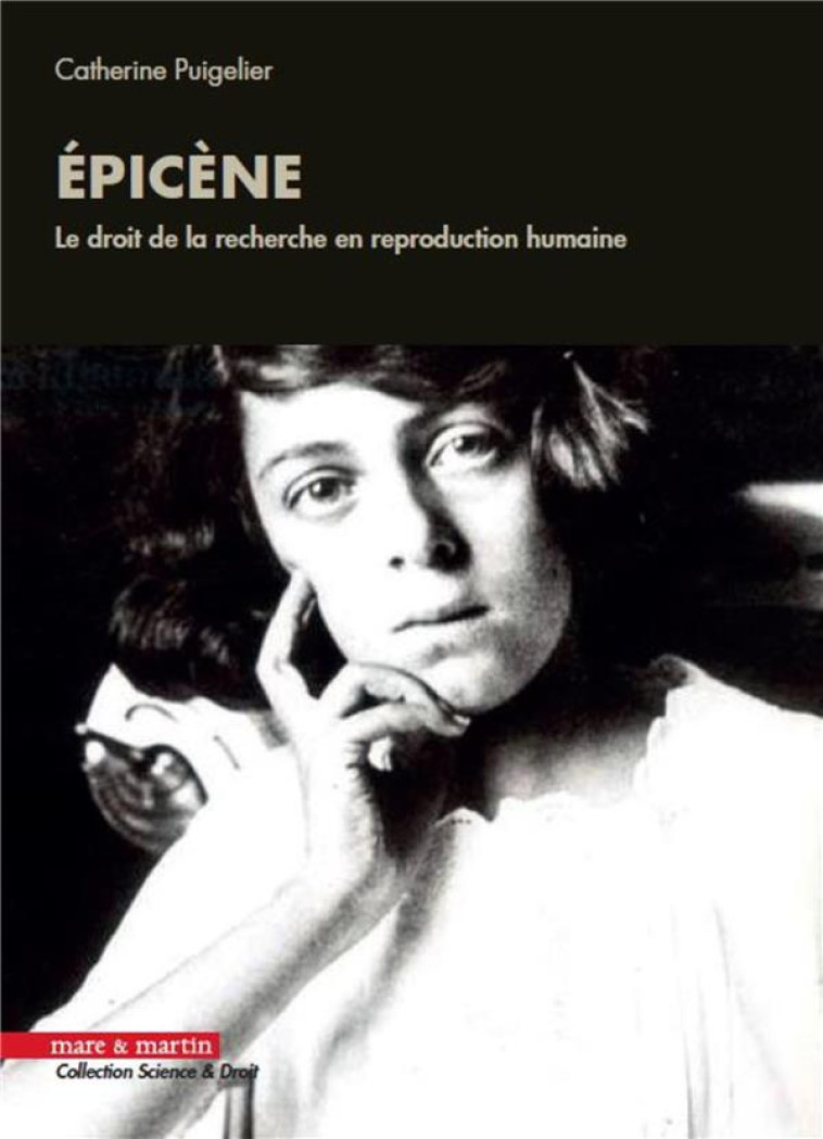 EPICENE : LE DROIT DE LA RECHERCHE EN REPRODUCTION HUMAINE - PUIGELIER CATHERINE - MARE MARTIN