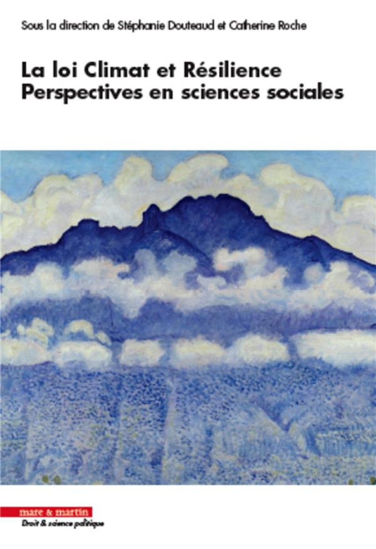 LA LOI CLIMAT ET RESILIENCE, PERSPECTIVES EN SCIENCES SOCIALES - DOUTEAUD/ROCHE - MARE MARTIN