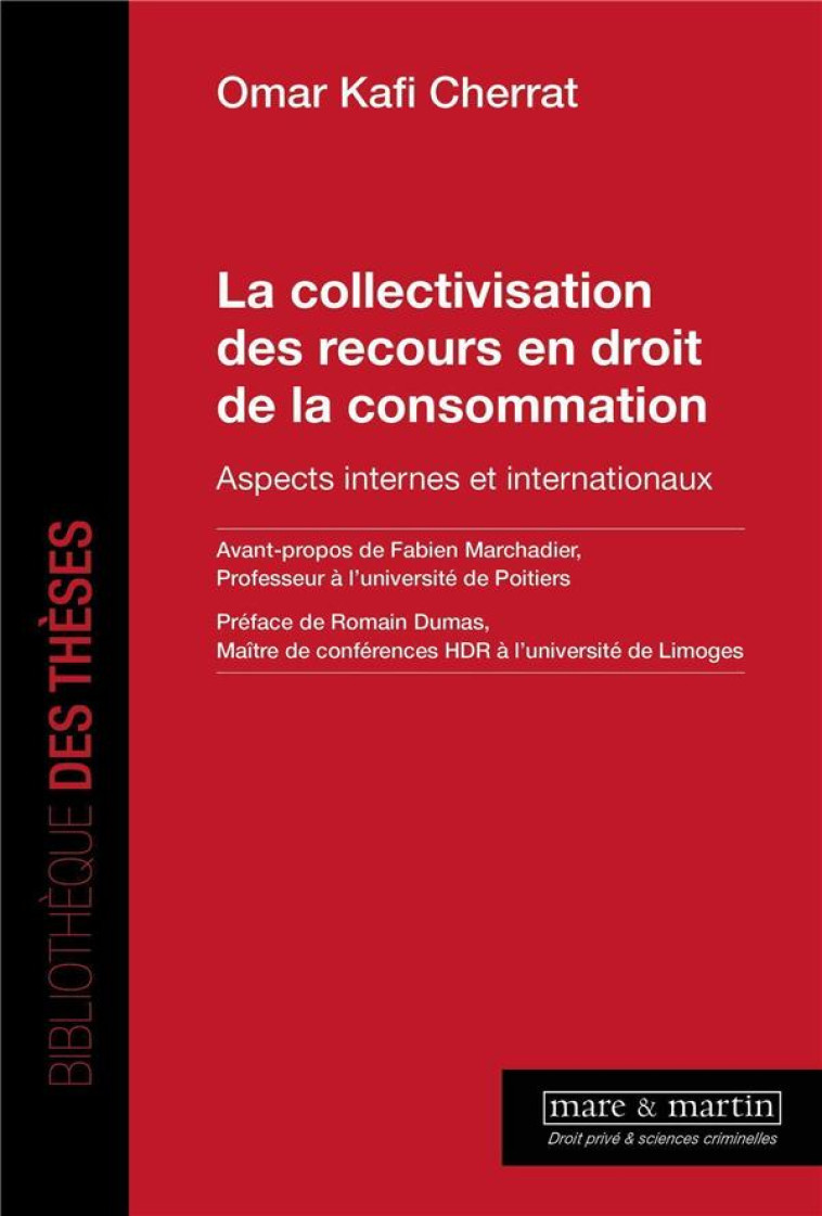 LA COLLECTIVISATION DES RECOURS EN DROIT DE LA CONSOMMATION : ASPECTS INTERNES ET INTERNATIONAUX - KAFI-CHERRAT OMAR - MARE MARTIN