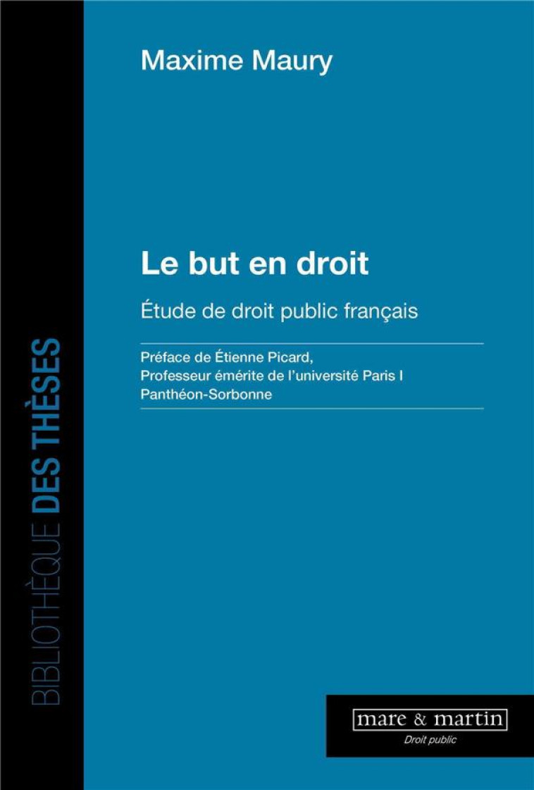 LE BUT EN DROIT : ETUDE DE DROIT PUBLIC FRANCAIS - MAURY MAXIME - MARE MARTIN