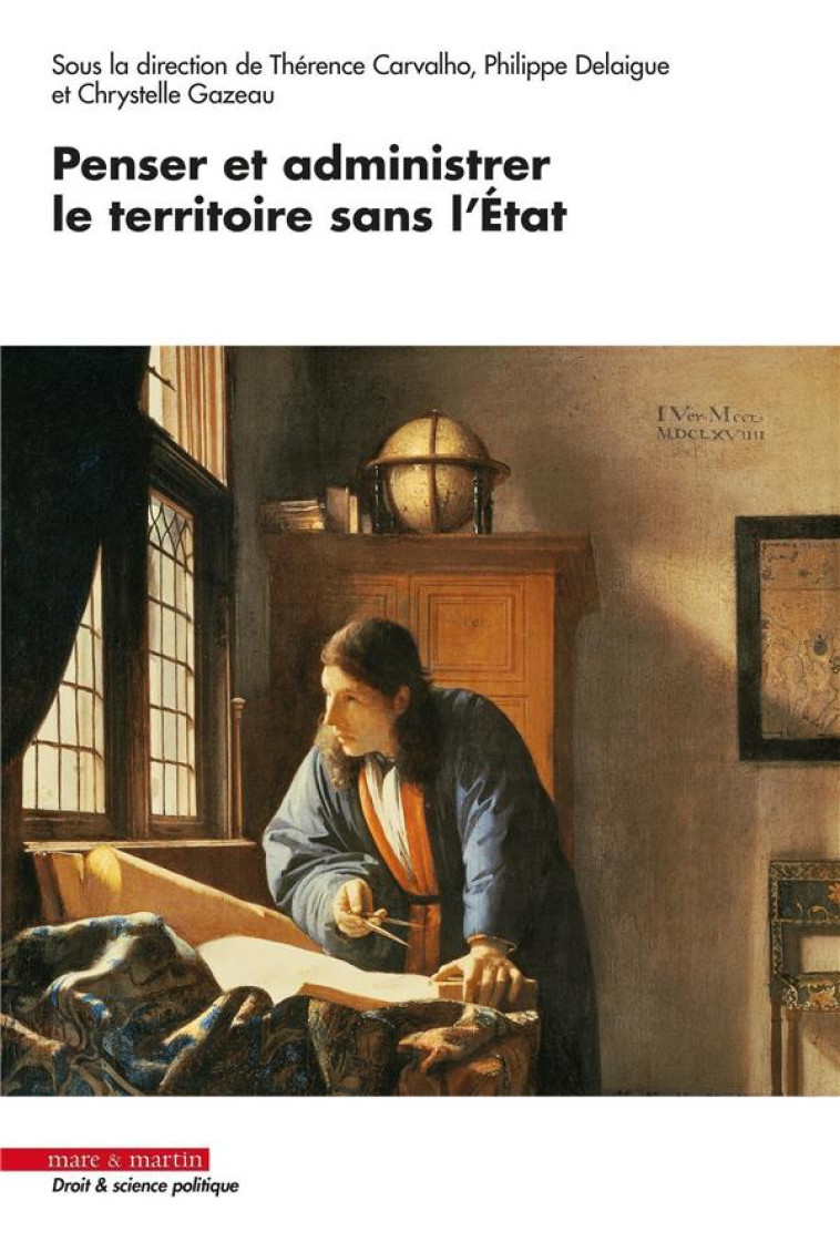 PENSER ET ADMINISTRER LE TERRITOIRE SANS L'ETAT - GAZEAU/DELAIGUE - MARE MARTIN