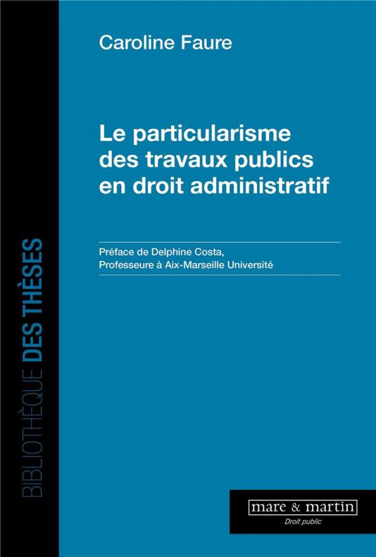 LE PARTICULARISME DES TRAVAUX PUBLICS EN DROIT ADMINISTRATIF - FAURE/COSTA - MARE MARTIN