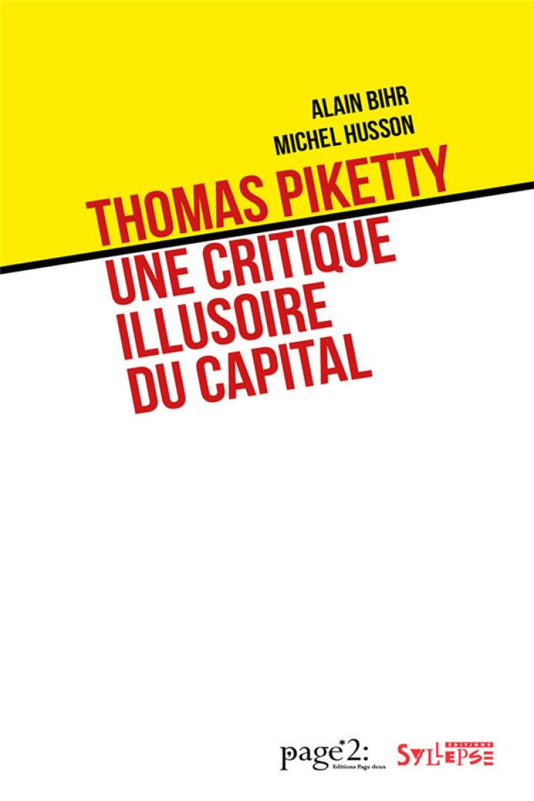 THOMAS PIKETTY, UNE CRITIQUE ILLUSOIRE DU CAPITAL - BIHR/HUSSON - SYLLEPSE