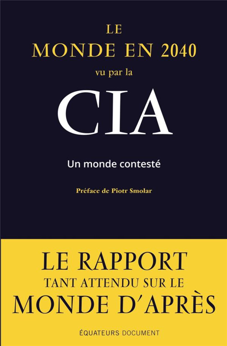 LE MONDE EN 2040 VU PAR LA CIA : UN MONDE CONTESTE - SMOLAR - DES EQUATEURS