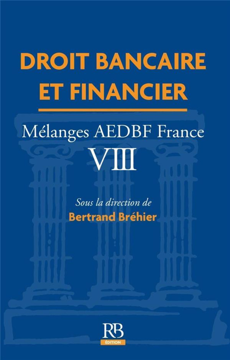 DROIT BANCAIRE ET FINANCIER : MELANGES AEDBF FRANCE VIII - BREHIER BERTRAND - REVUE BANQUE