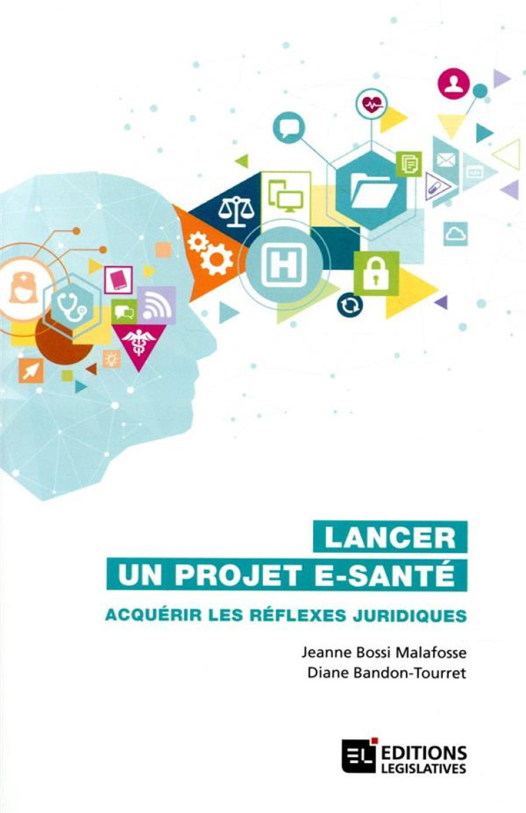 LANCER UN PROJET E-SANTE  -  ACQUERIR LES REFLEXES JURIDIQUES - COLLECTIF - ESF LEGISLATIVE