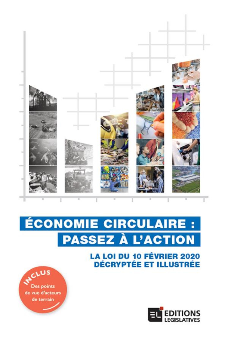 ECONOMIE CIRCULAIRE : PASSEZ A L'ACTION  -  LA LOI DU 10 FEVRIER 2020 DECRYPTEE ET ILLUSTREE - COLLECTIF - ESF LEGISLATIVE