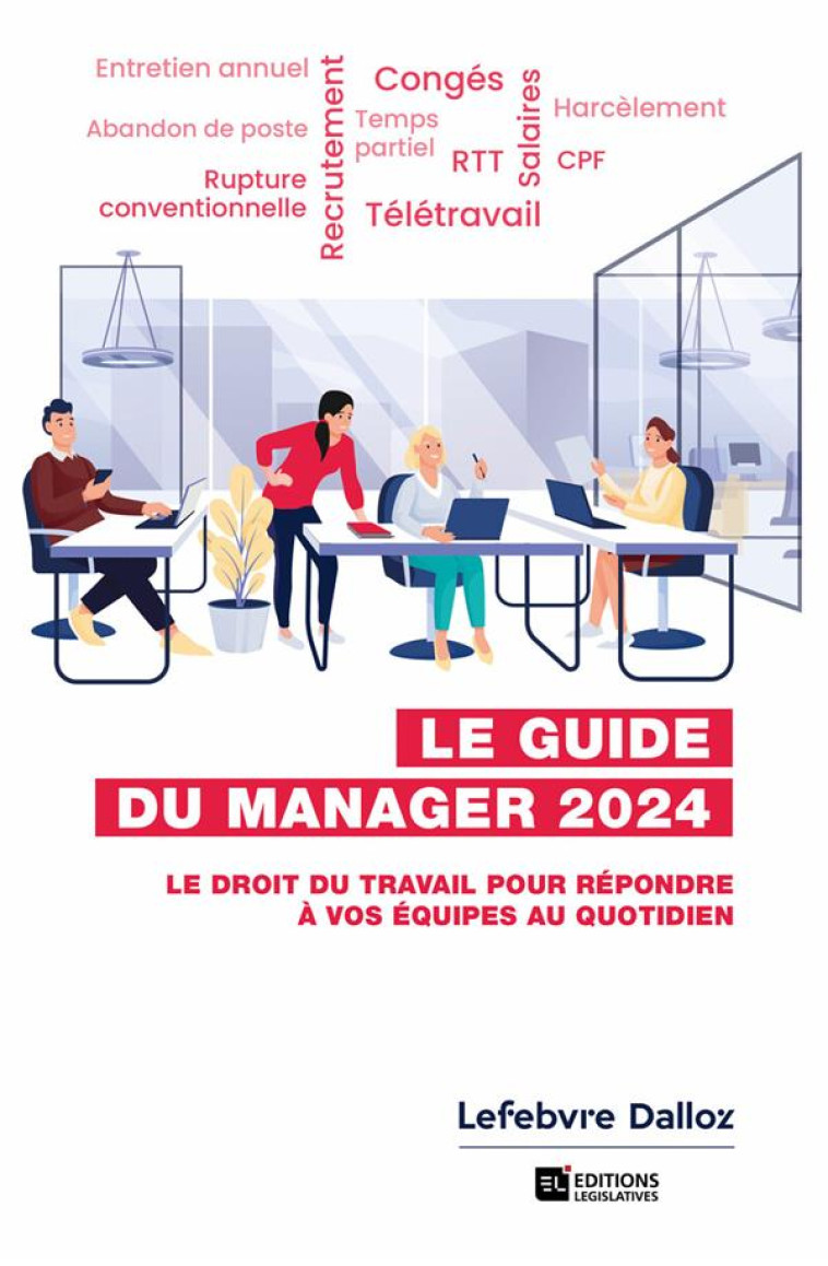 GUIDE DU MANAGER : LE DROIT DU TRAVAIL POUR REPONDRE A VOS EQUIPES AU QUOTIDIEN (EDITION 2024) - COLLECTIF - NC