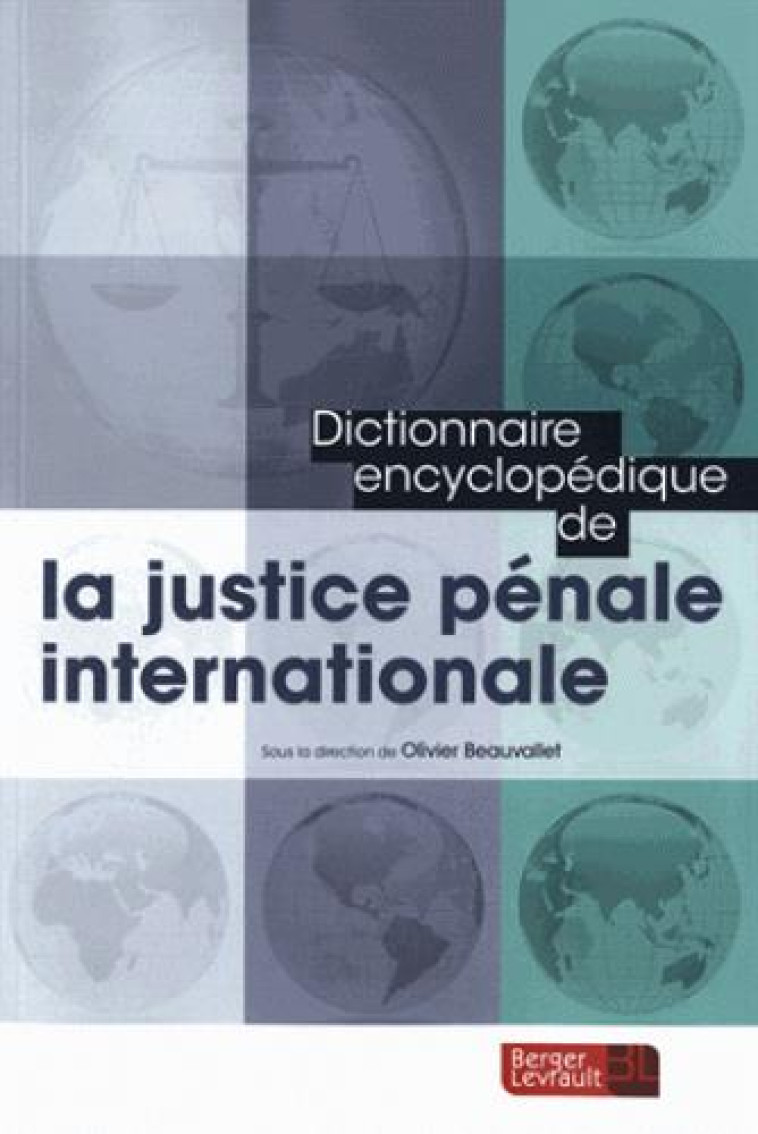 DICTIONNAIRE ENCYCLOPEDIQUE DE LA JUSTICE PENALE INTERNATIONALE - RENAUDIE OLIVIER - Berger-Levrault