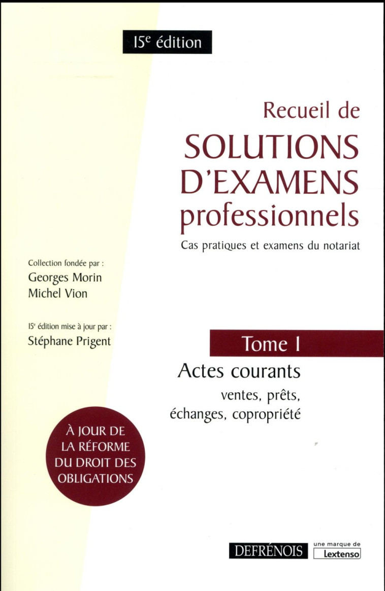 RECUEIL DE SOLUTIONS D'EXAMENS PROFESSIONNELS T.1  -  ACTES COURANTS : VENTES, PRETS, ECHANGES, COPROPRIETE (15E EDITION) - PRIGENT S. - Defrénois