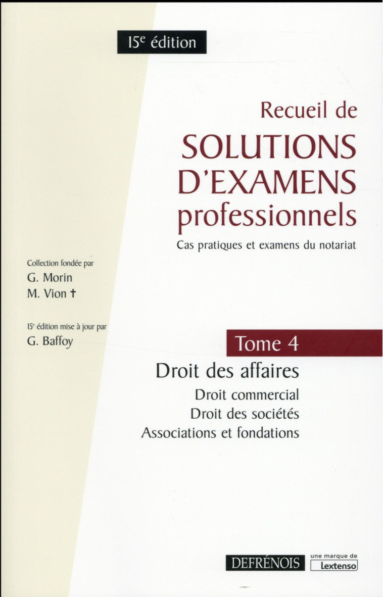 RECUEIL DE SOLUTIONS D'EXAMENS PROFESSIONNELS TOME 4 - 15EME EDITION - VOL04 - DROIT DES AFFAIRES : - BAFFOY G. - Defrénois