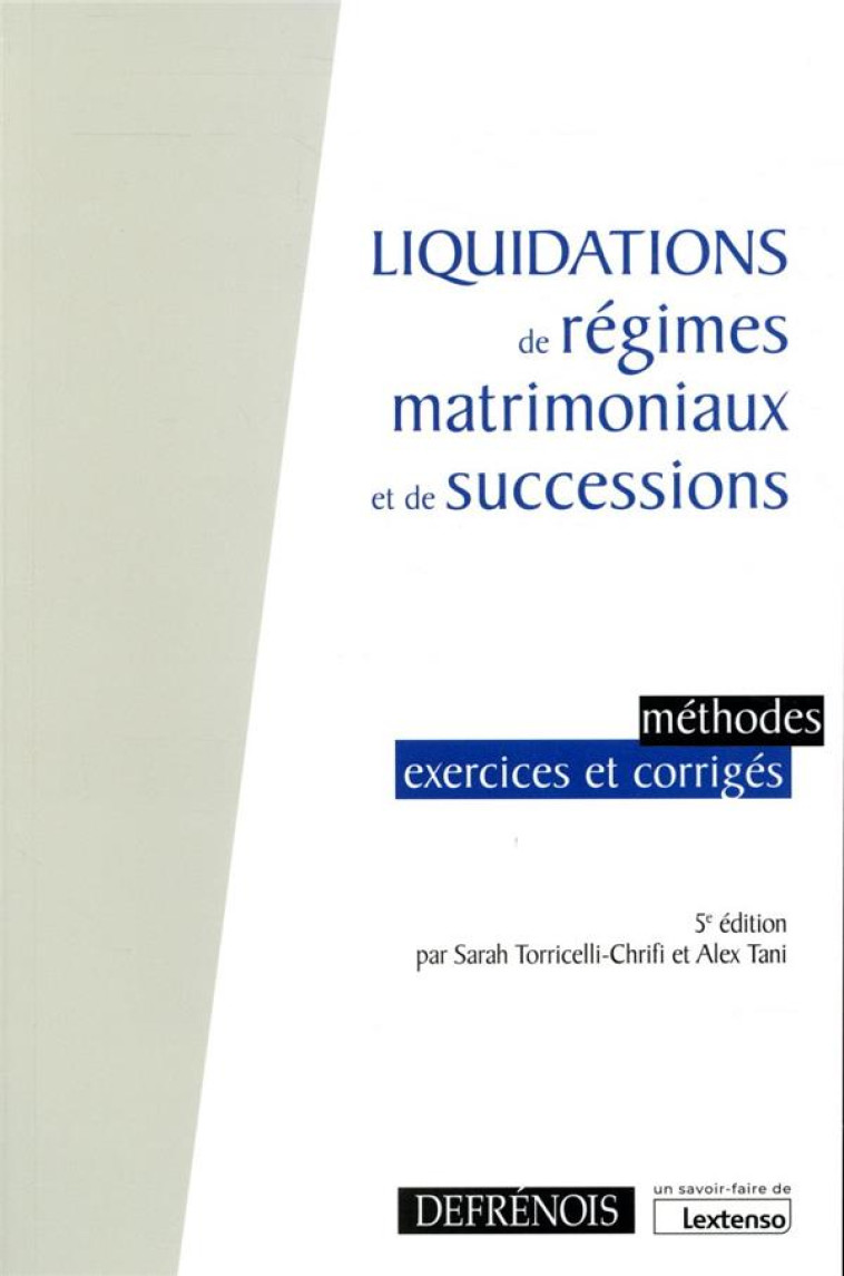 LIQUIDATIONS DE REGIMES MATRIMONIAUX ET DE SUCCESSIONS - METHODES, EXERCICES ET CORRIGES - BEIGNIER/TANI - DEFRENOIS