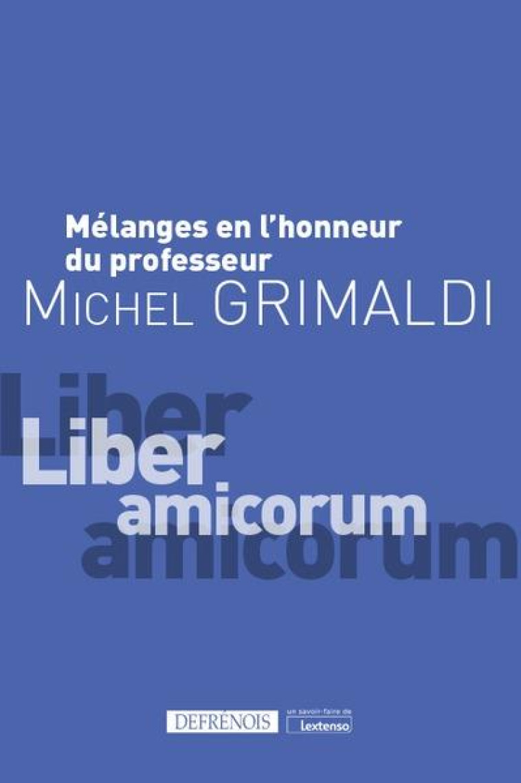 MELANGES EN L'HONNEUR DU PROFESSEUR MICHEL GRIMALDI : LIBER AMICORUM - COLLECTIF - DEFRENOIS