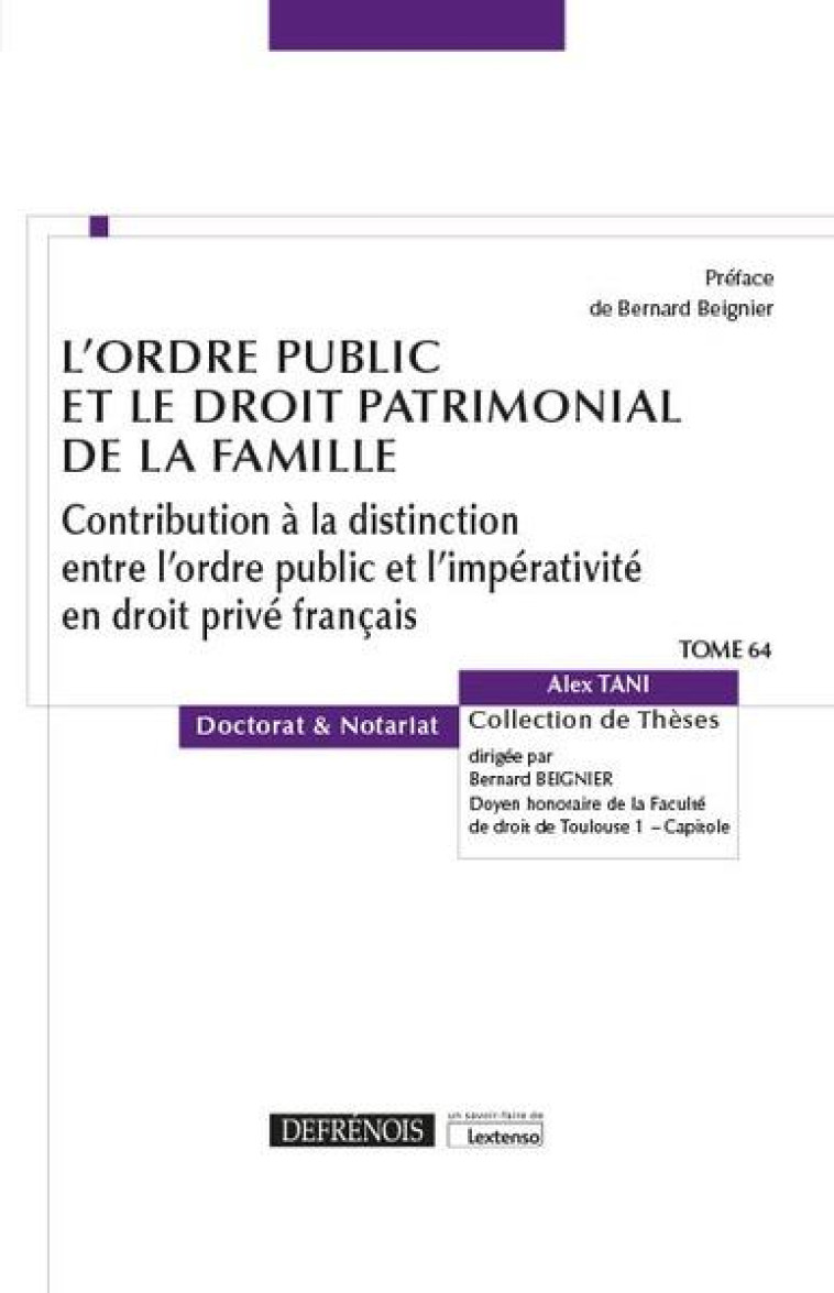 L'ORDRE PUBLIC ET LE DROIT PATRIMONIAL DE LA FAMILLE  -  CONTRIBUTION A LA DISTINCTION ENTRE L'ORDRE PUBLIC ET L'IMPERATIVITE EN DROIT PRIVE FRANCAIS - TANI ALEX - DEFRENOIS