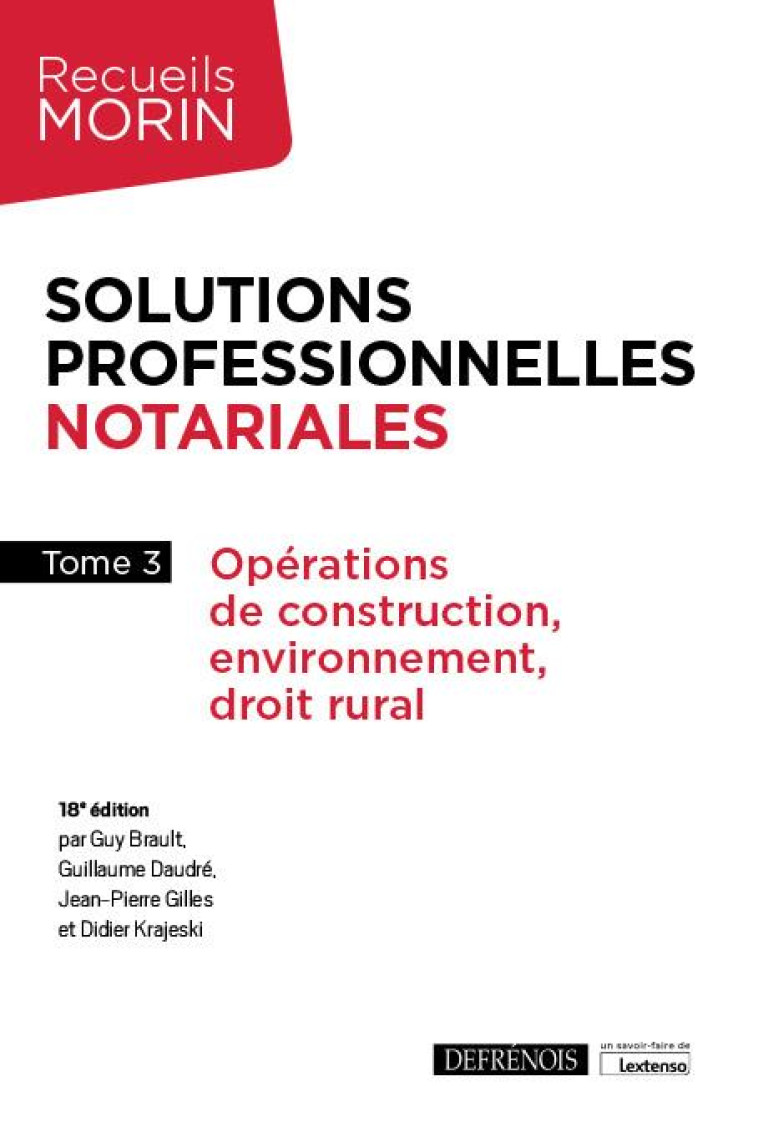 SOLUTIONS PROFESSIONNELLES NOTARIALES T.3 : OPERATIONS DE CONSTRUCTION, ENVIRONNEMENT, DROIT RURAL - KRAJESKI/GILLES - DEFRENOIS