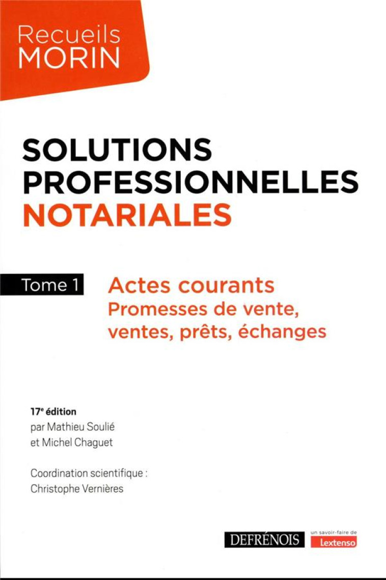 SOLUTIONS PROFESSIONNELLES NOTARIALES : ACTES COURANTS  -  PROMESSES DE VENTE, VENTES, PRETS, ECHANGES (17E EDITION) - VERNIERES/CHAGUET - DEFRENOIS