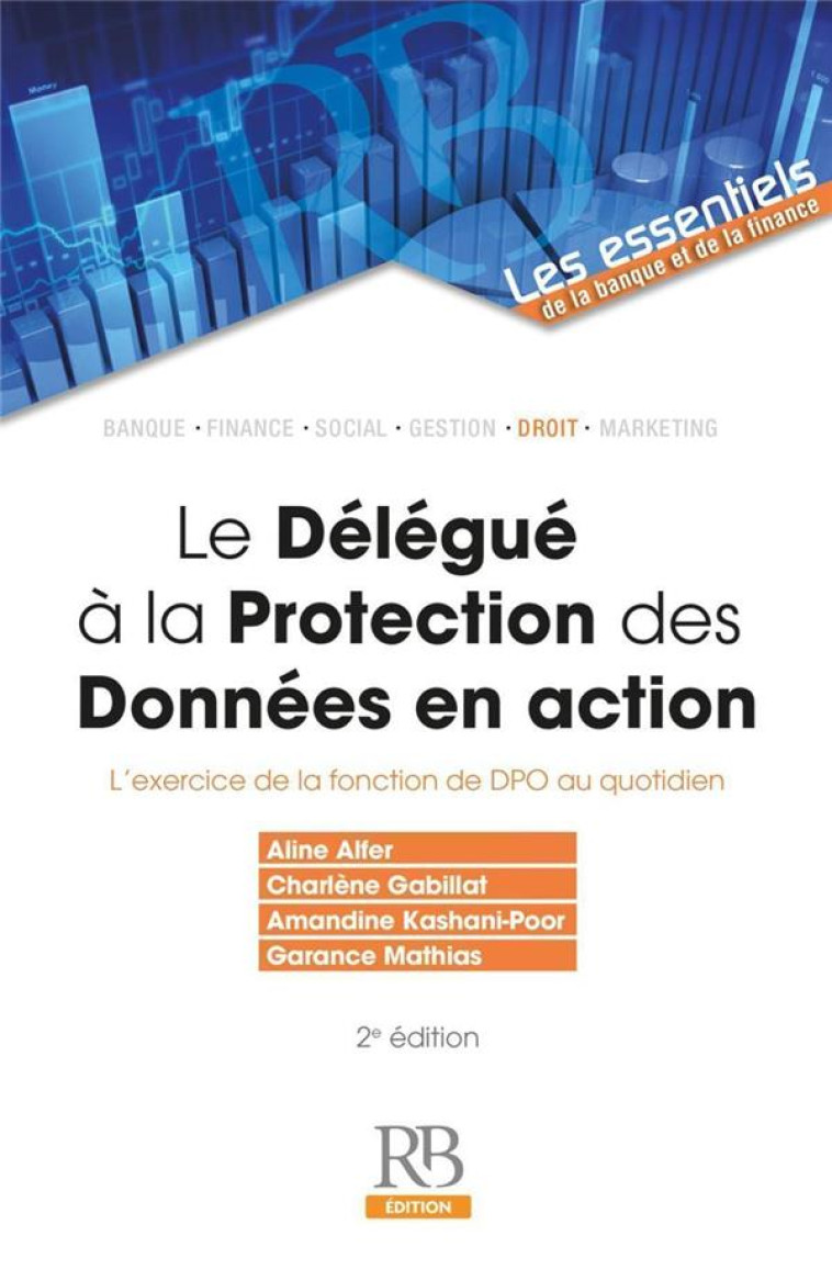 LE DELEGUE A LA PROTECTION DES DONNEES (2E EDITION) - ALFER/GABILLAT - REVUE BANQUE