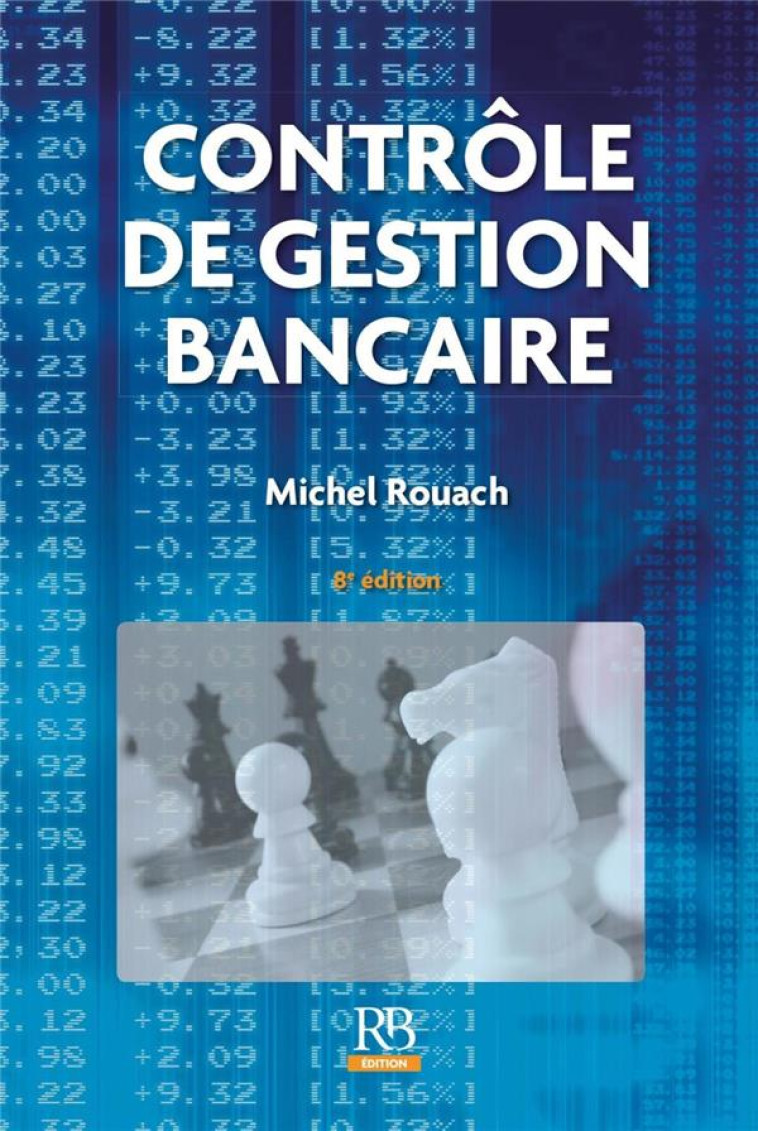 CONTROLE DE GESTION BANCAIRE (8E EDITION) - ROUACH MICHEL - REVUE BANQUE