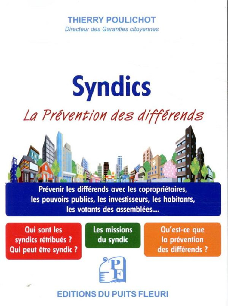 LES SYNDICS  -  PREVENIR LES DIFFERENDS - POULICHOT THIERRY - PUITS FLEURI