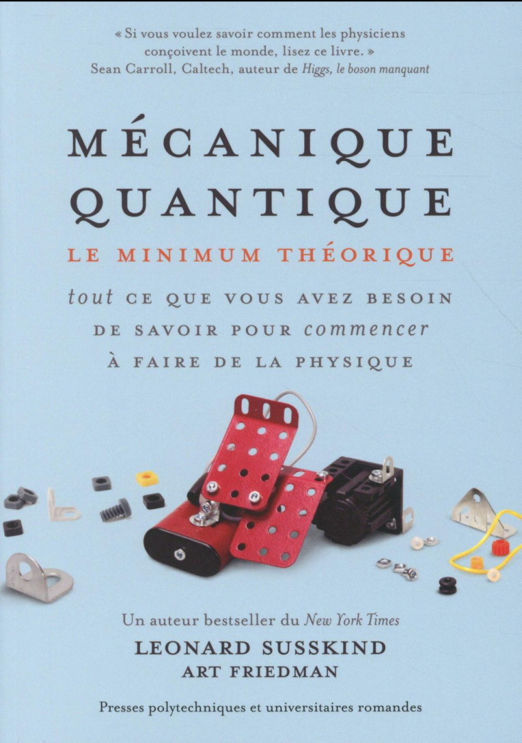 MECANIQUE QUANTIQUE  -  TOUT CE QUE VOUS AVEZ BESOIN DE SAVOIR POUR COMMENCER A FAIRE DE LA PHYSIQUE - SUSSKIND/FRIEDMAN - Presses polytechniques et universitaires romandes