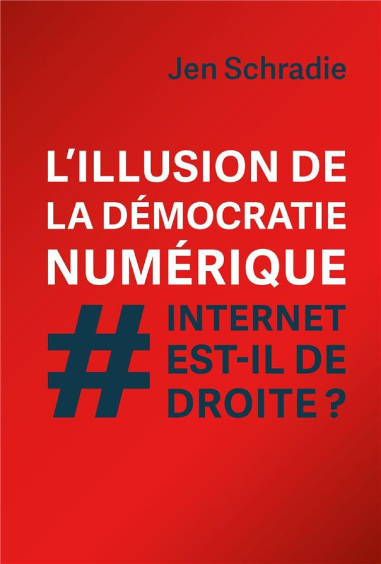 L'ILLUSION DE LA DEMOCRATIE NUMERIQUE - SCHRADIE JEN - PU POLYTECHNIQU