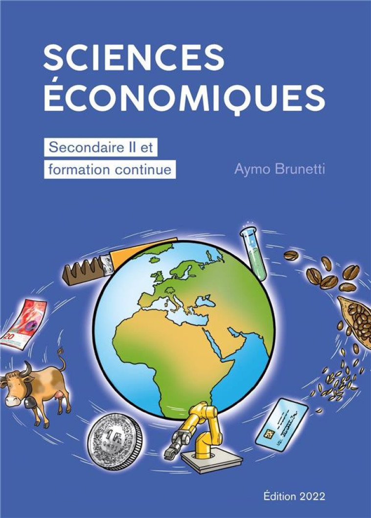 SCIENCES ECONOMIQUES : SECONDAIRE II ET FORMATION CONTINUE (EDITION 2022) - BRUNETTI AYMO - PU POLYTECHNIQU