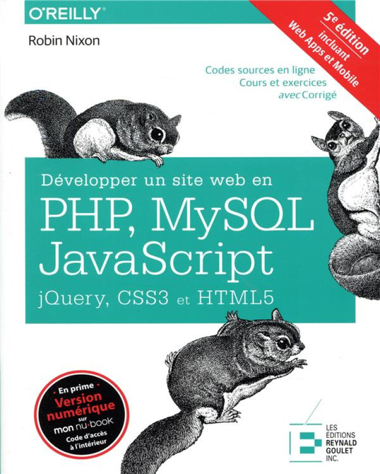 DEVELOPPER UN SITE WEB EN PHP, MYSQL ET JAVASCRIPT, JQUERY, CSS3 ET HTML5 (5E EDITION) - NIXON ROBIN - REYNALD GOULET