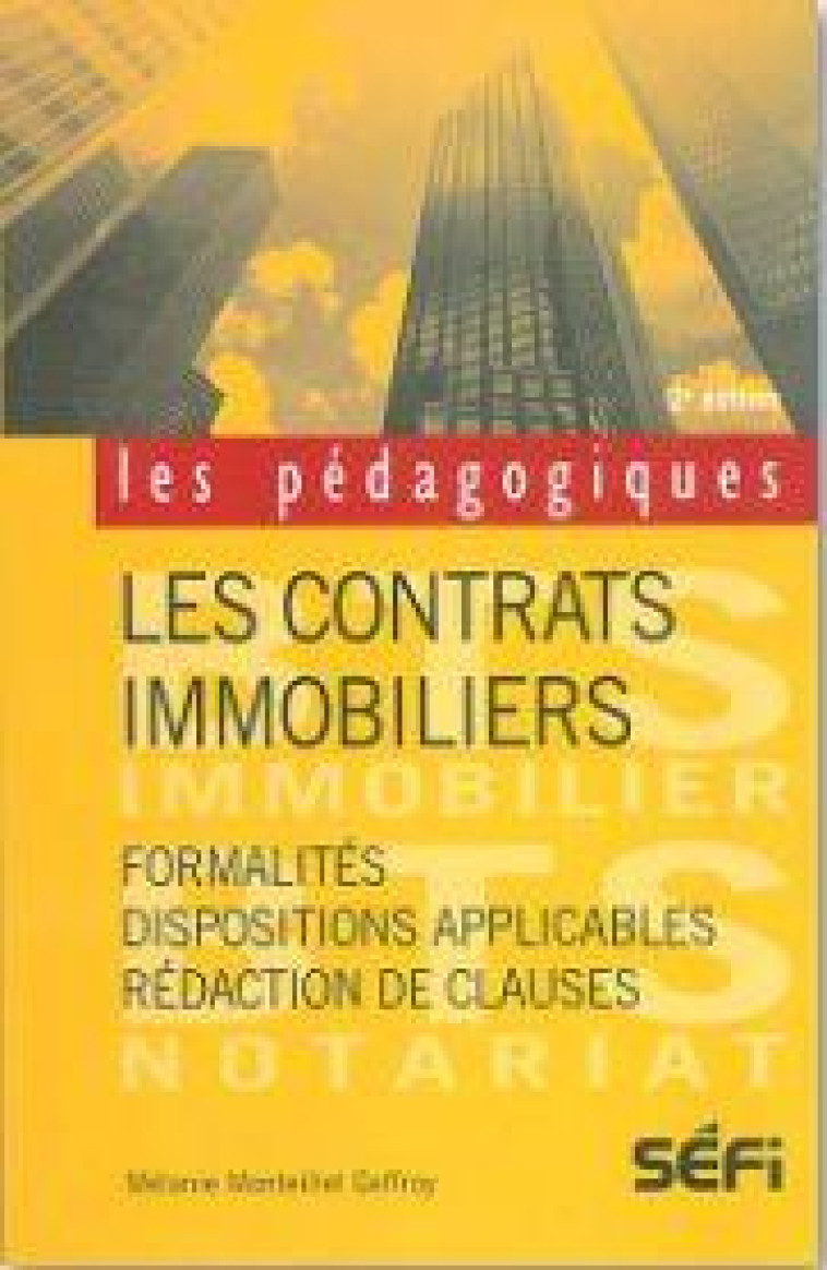 LES CONTRATS IMMOBILIERS : FORMALITES ET REDACTION DES CLAUSES (2E EDITION) - GEFFROY MELANIE - SEFI