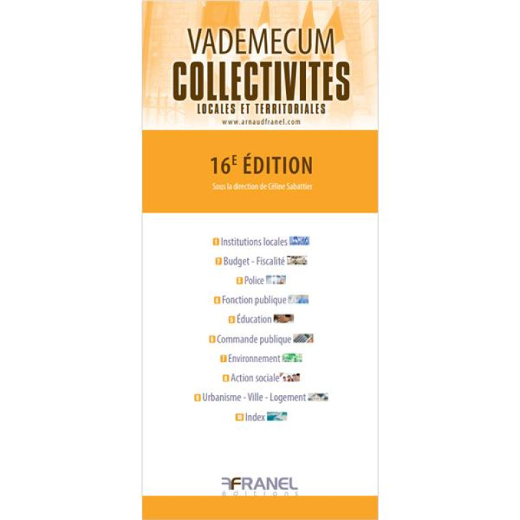 VADEMECUM : DES COLLECTIVITES LOCALES ET TERRITORIALES (16E EDITION) - SABATIER CELINE - ARNAUD FRANEL