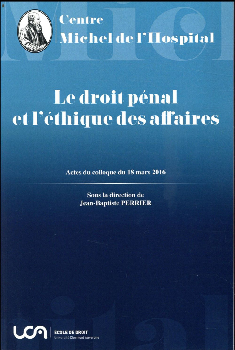 LE DROIT PENAL ET L'ETHIQUE DES AFFAIRES - PERRIER J-B. - PU DROIT CLERMO