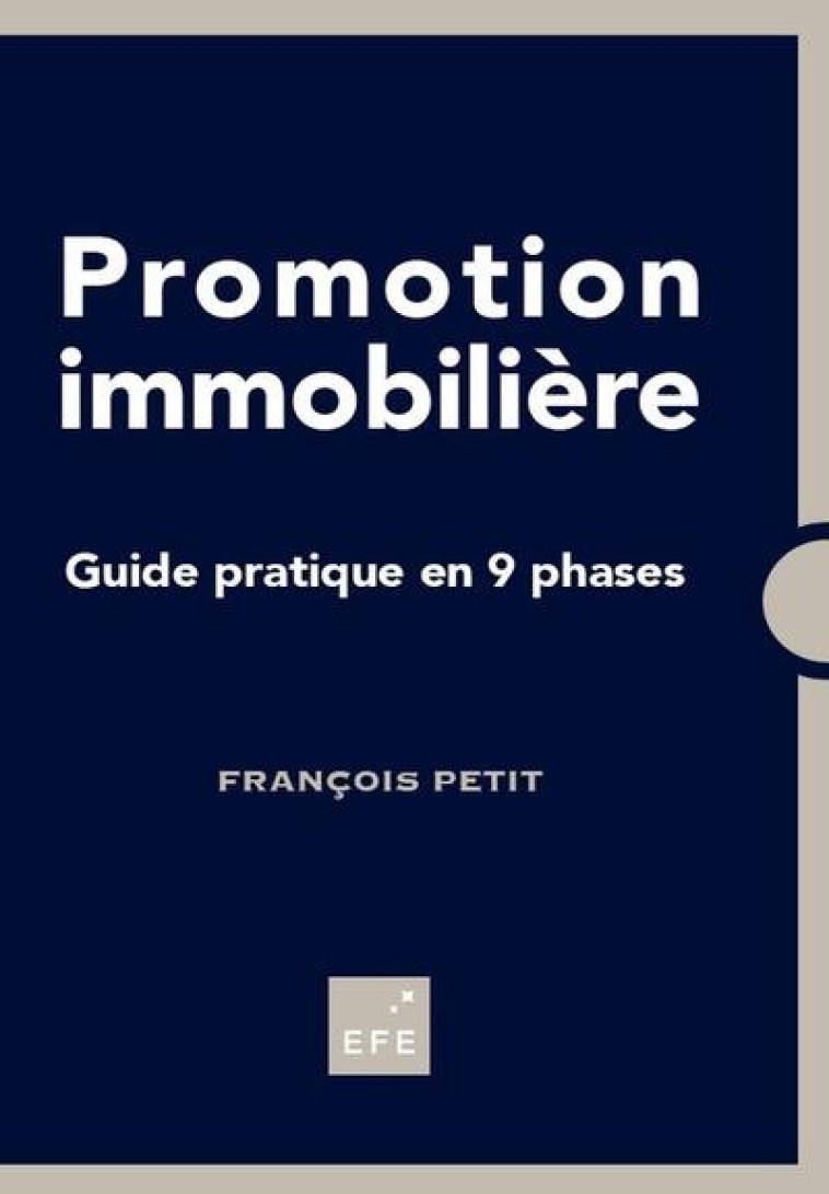 PROMOTION IMMOBILIERE  -  GUIDE PRATIQUE EN 9 PHASES (2E EDITION) - PETIT FRANCOIS - EFE