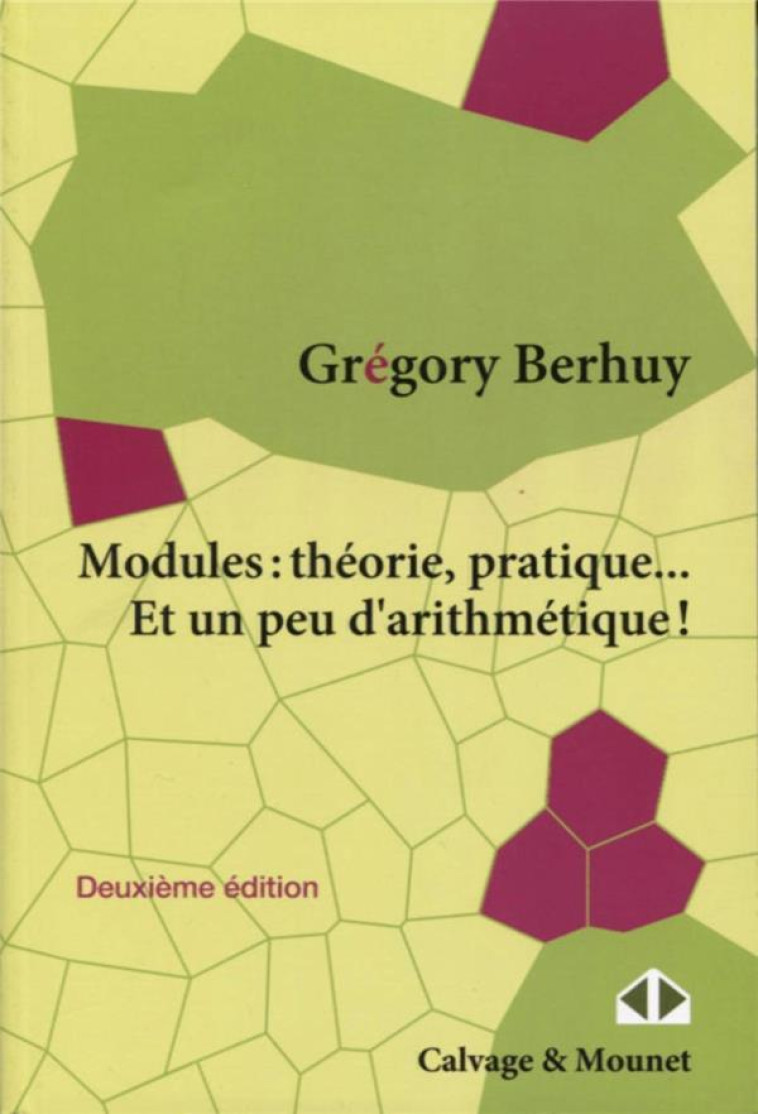 MODULES : THEORIE, PRATIQUE... ET UN PEU D'ARITHMETIQUE ! (2E EDITION) - BERHUY GREGORY - CALVAGE MOUNET