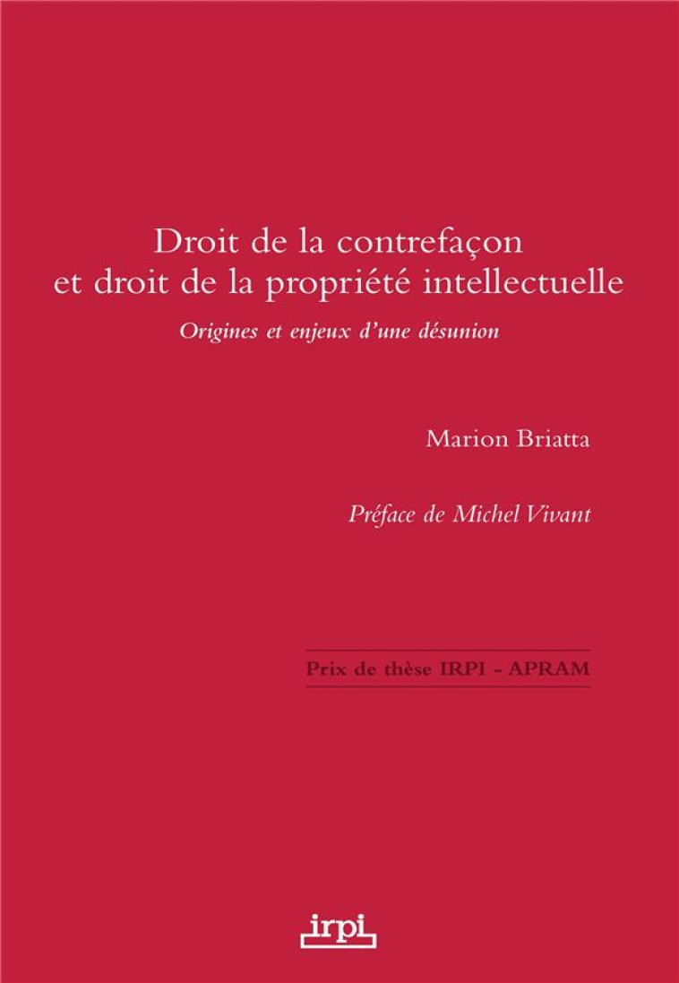 DROIT DE LA CONTREFACON ET DROIT DE LA PROPRIETE INTELLECTUELLE : ORIGINES ET ENJEUX D'UNE DESUNION - BRIATTA MARION - LEXISNEXIS