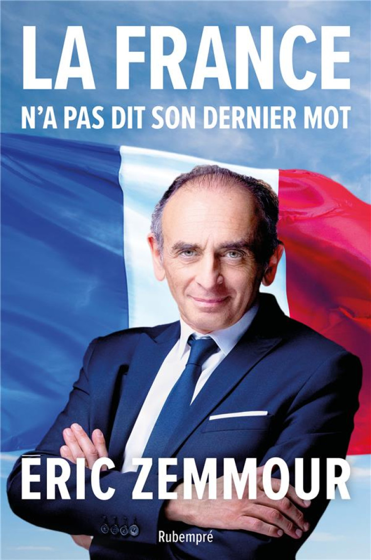 LA FRANCE N'A PAS DIT SON DERNIER MOT - ZEMMOUR ERIC - RUBEMPRE