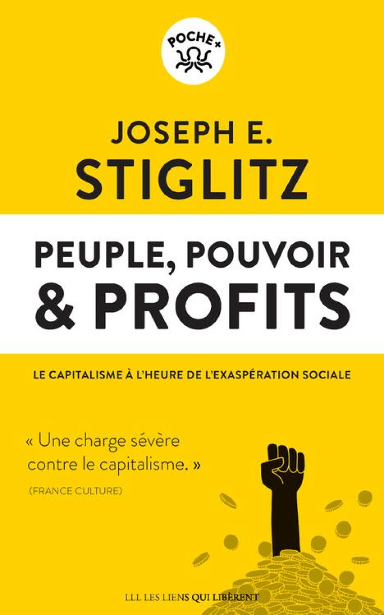 PEUPLE, POUVOIR et PROFITS  -  LE CAPITALISME A L'HEURE DE L'EXASPERATION SOCIALE - STIGLITZ JOSEPH E. - LIENS LIBERENT