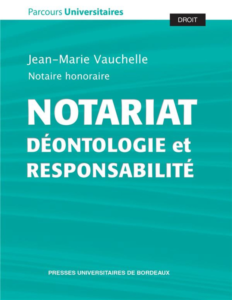 NOTARIAT : DEONTOLOGIE ET RESPONSABILITE - VAUCHELLE J- . - PU BORDEAUX