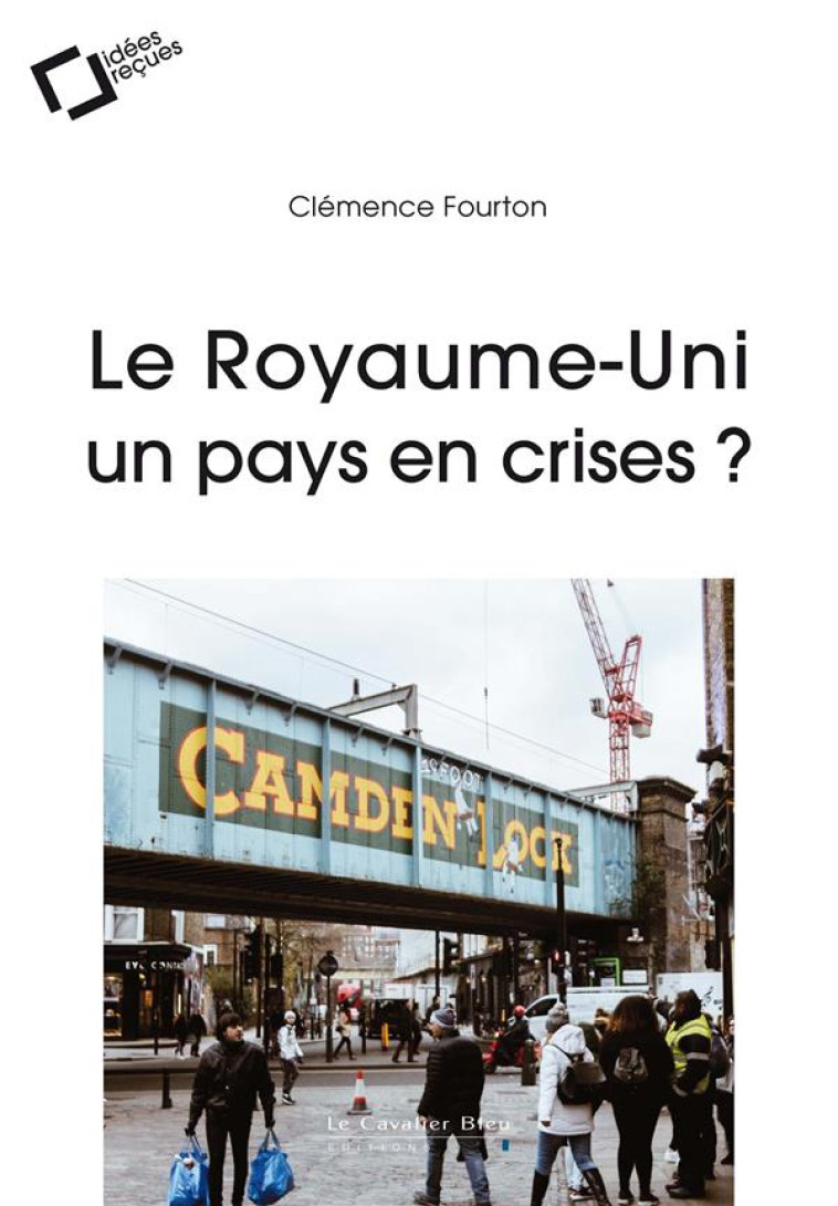 LE ROYAUME-UNI, UN PAYS EN CRISES ? - FOURTON CLEMENCE - CAVALIER BLEU