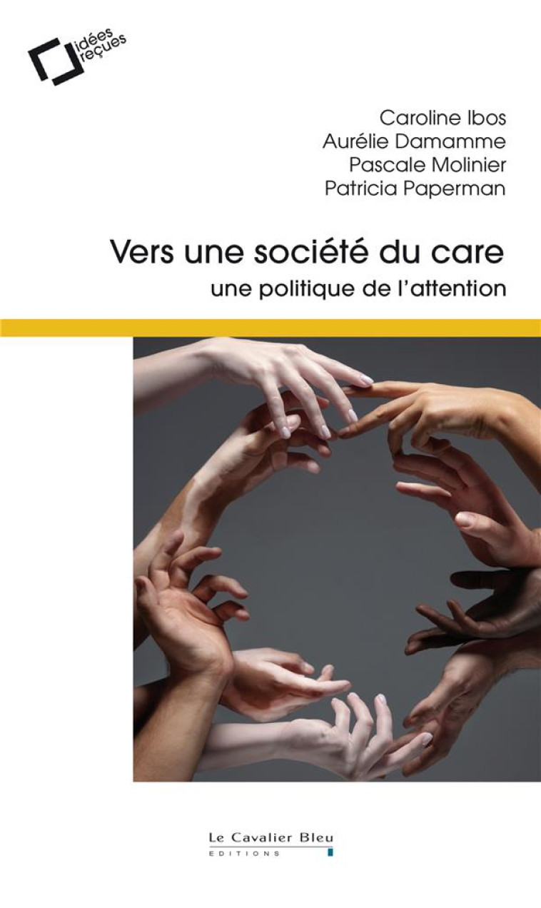 VERS UNE SOCIETE DU CARE : UNE POLITIQUE DE L'ATTENTION - IBOS/DAMAMME - CAVALIER BLEU