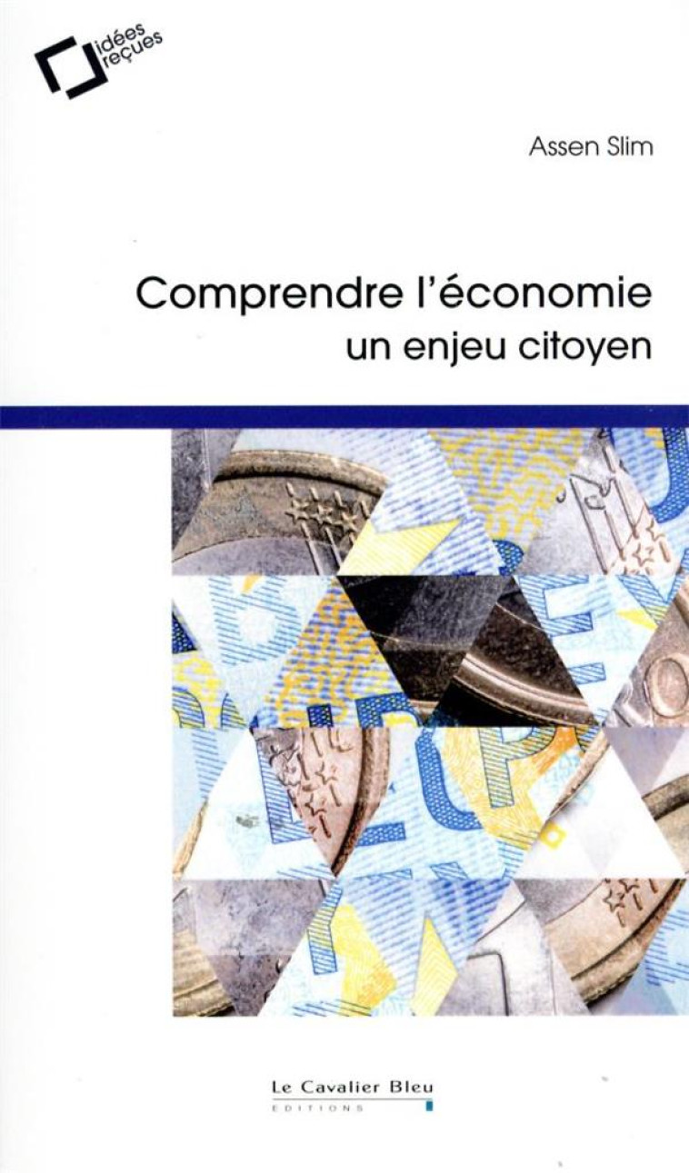 COMPRENDRE L'ECONOMIE, UN ENJEU CITOYEN - SLIM ASSEN - CAVALIER BLEU