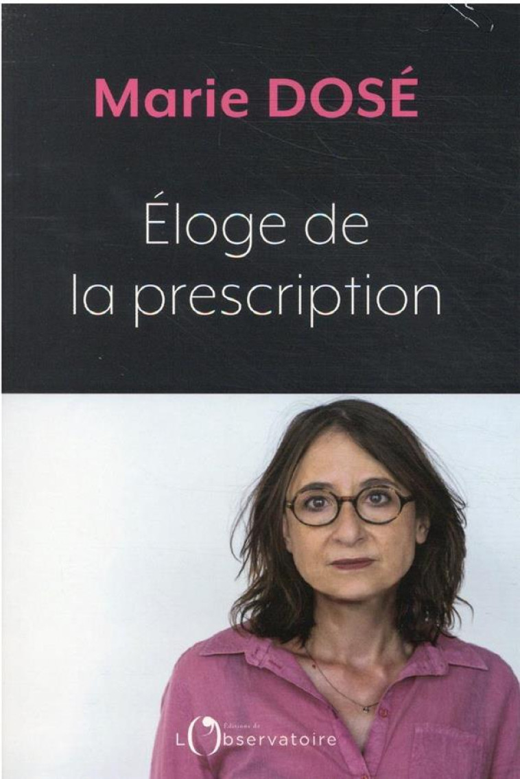 LES VERTUS DU TEMPS : ELOGE DE LA PRESCRIPTION - DOSE MARIE - L'OBSERVATOIRE